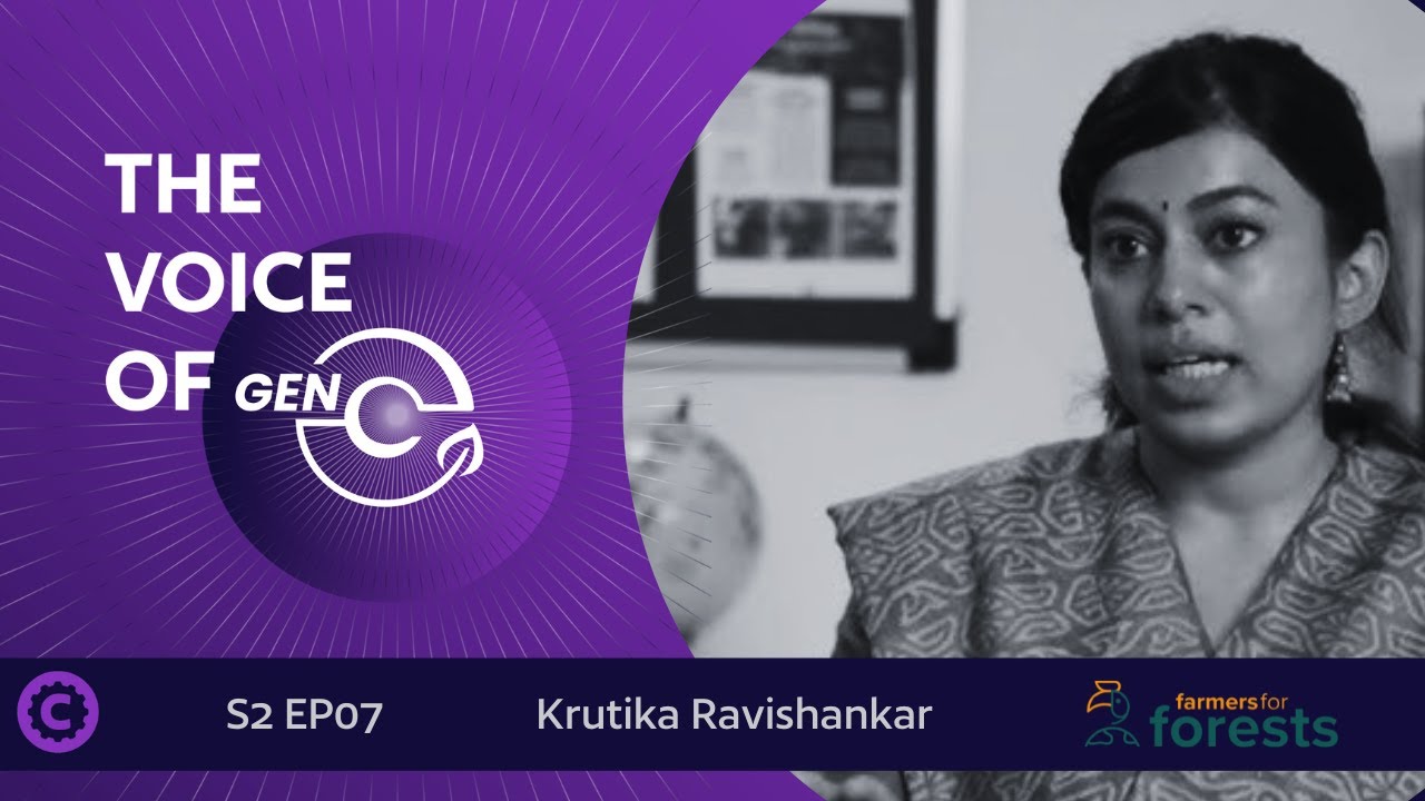 The Voice of Gen-C – Krutika Ravishankar, Farmers for Forests